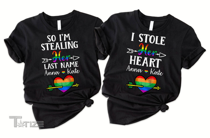 LGBTQ Pride Matching Couple T-shirt Rainbow Lesbian Engagement Wedding LGBT Shirt I Stole Her Heart so I'm Stealing Her Last Name Graphic Unisex T Shirt, Sweatshirt, Hoodie Size S - 5XL
