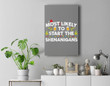 Most Likely To Start The Shenanigans Funny Family Christmas Premium Wall Art Canvas Decor-New Portrait Wall Art-Gray