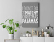 I Don't Do Matching Pajamas Premium Wall Art Canvas Decor-New Portrait Wall Art-Gray