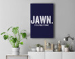 Jawn It's A Philly Thing Philadelphia Fan Pride Love Slang Premium Premium Wall Art Canvas Decor-New Portrait Wall Art-Navy