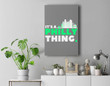 It's A Philly Thing - Its A Philadelphia Thing Fan Premium Wall Art Canvas Decor-New Portrait Wall Art-Gray
