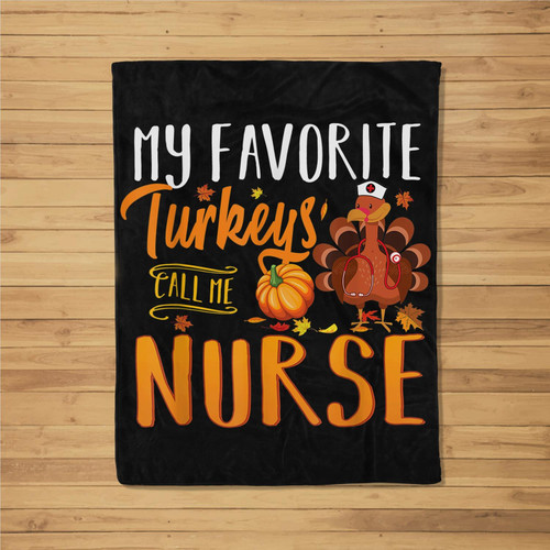 My Favorite Turkeys Call Me Nurse Thanksgiving Thankful Gift Fleece Blanket
