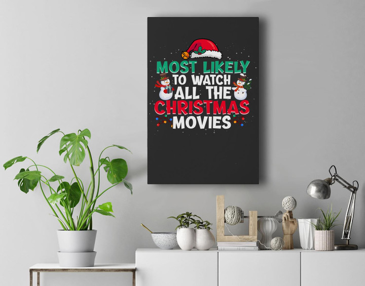 Most Likely To Watch All The Christmas Movies Santa Hat Xmas Premium Wall Art Canvas Decor-New Portrait Wall Art-Black