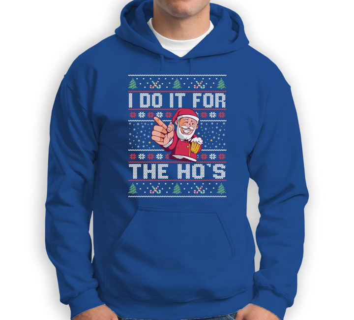 I Do It For The Ho's - Rude Offensive Christmas Sweater Sweatshirt & Hoodie-Adult Hoodie-Royal
