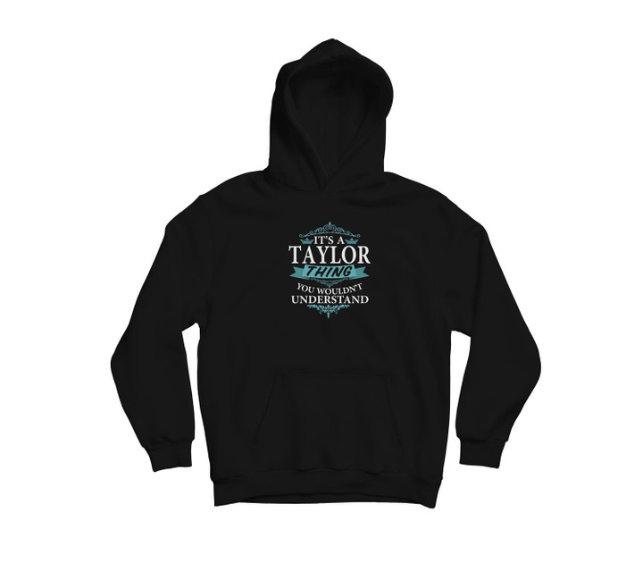 It's a Taylor Thing You Wouldn't understand - Family Name Youth Hoodie & T-Shirt-Youth Hoodie-Black
