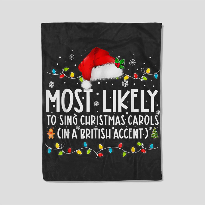 Most Likely To Sing Christmas Carols In A British Accent Fleece Blanket-30X40 In-Black