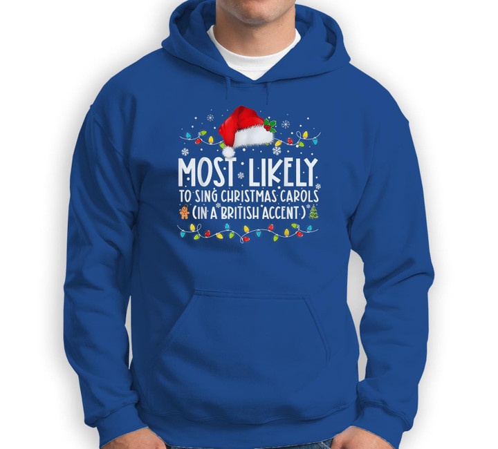 Most Likely To Sing Christmas Carols In A British Accent Sweatshirt & Hoodie-Adult Hoodie-Royal