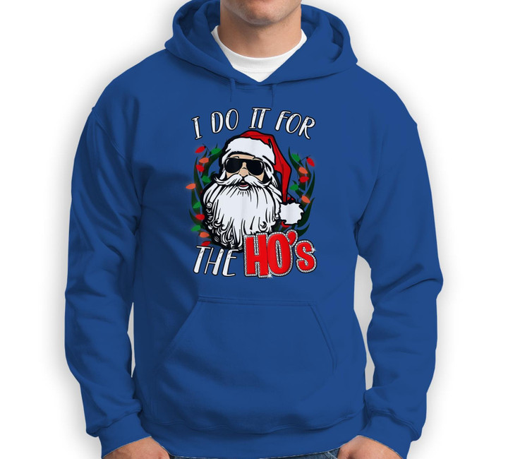 Funny Christmas Santa I Do It For The Hos Holiday Mood Gifts Sweatshirt & Hoodie-Adult Hoodie-Royal