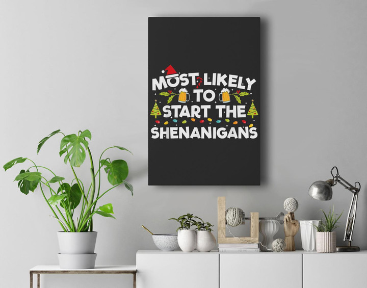 Most Likely To Start The Shenanigans Funny Family Christmas Premium Wall Art Canvas Decor-New Portrait Wall Art-Black