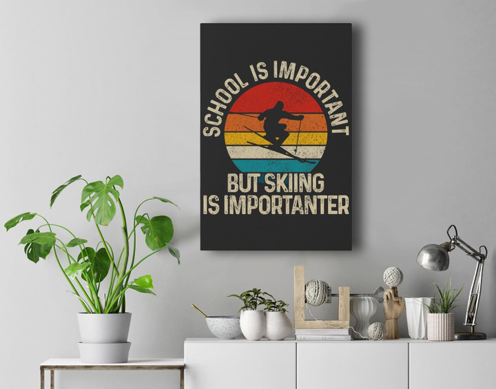 School Is Important But Skiing Is Importanter Ski Funny Gift Premium Wall Art Canvas Decor-New Portrait Wall Art-Black