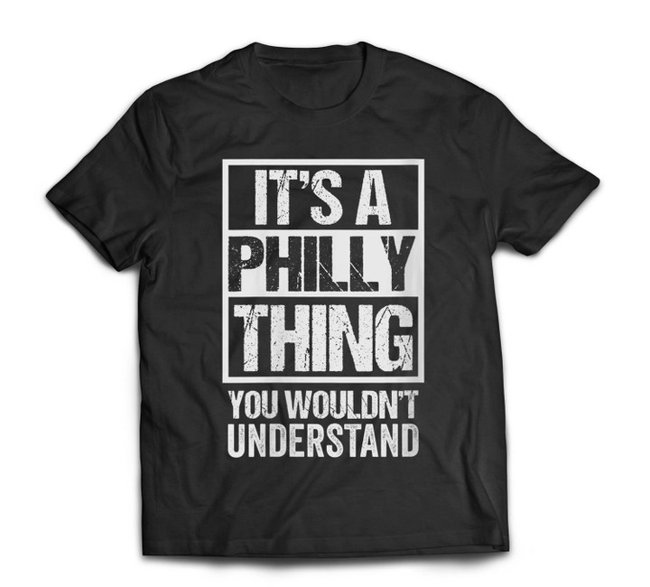 Womens It's A Philly Thing You Wouldn't Understand First Name T-shirt-Men-Black