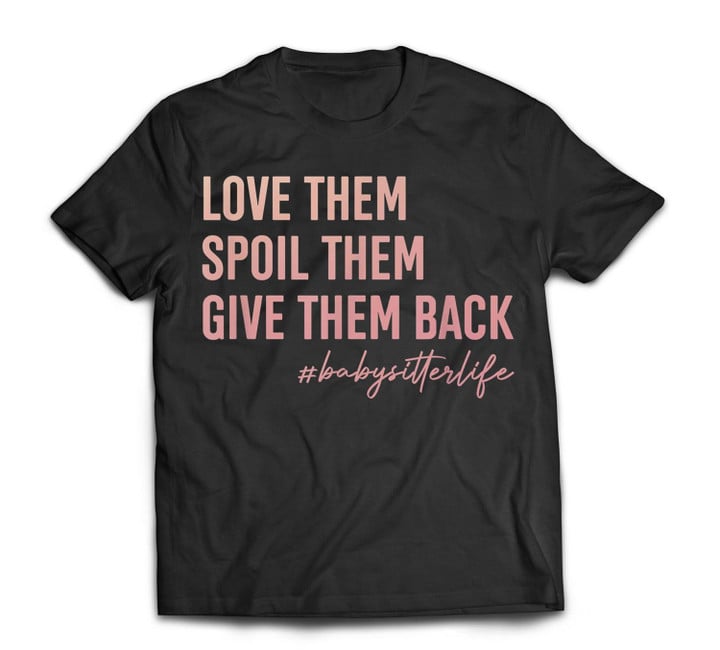 Babysitter Love Them Spoil Them Give Them Back Teacher T-shirt-Men-Black