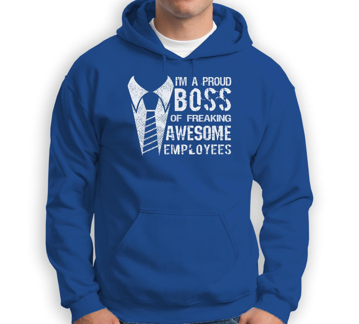 I'm A Proud Boss Of Freaking Awesome Employees Funny Boss Sweatshirt & Hoodie-Adult Hoodie-Royal