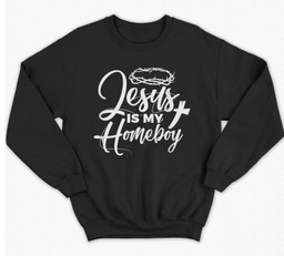 Jesus Is My Homeboy Funny Christian Religious Sweatshirt & Hoodie-Adult Sweatshirt-Black