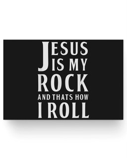Jesus Is My Rock and Thats How I Roll Matter Poster-36X24-Black