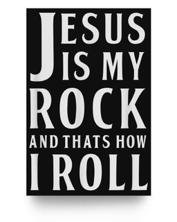 Jesus Is My Rock and Thats How I Roll Matter Poster-24X36-Black