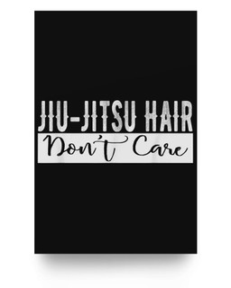 Jiu-Jitsu Hair Don't Care BJJ MMA Funny Fight Champion Matter Poster-24X36-Black