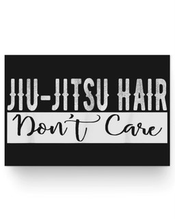 Jiu-Jitsu Hair Don't Care BJJ MMA Funny Fight Champion Matter Poster-36X24-Black