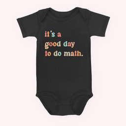 Back To School Its A Good Day To Do Math Teachers Women Kids Baby & Infant Bodysuits-Baby Onesie-Black