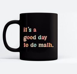 Back To School Its A Good Day To Do Math Teachers Women Kids Mugs-Ceramic Mug-Black