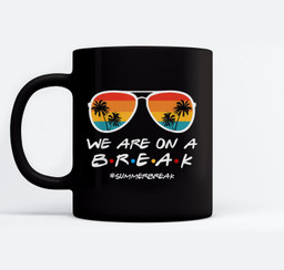 We Are On a Break Summer Break Sunglasses Last Day Of School Mugs-Ceramic Mug-Black