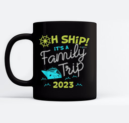 Oh Ship It's a Family Trip 2023 - Oh Ship 2023 Cruise Mugs-Ceramic Mug-Black
