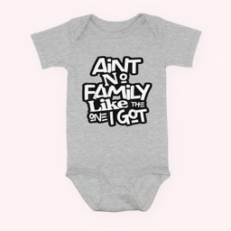 Ain't No Family Like The One I Got For Family Baby & Infant Bodysuits-Baby Onesie-Hearther