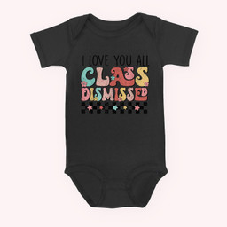 I Love You All Class Dismissed Groovy Teacher Last Day Baby & Infant Bodysuits-Baby Onesie-Black
