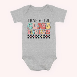 I Love You All Class Dismissed Groovy Teacher Last Day Baby & Infant Bodysuits-Baby Onesie-Hearther