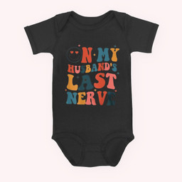 On My Husband's Last Nerve (On back) Funny For Men Women Baby & Infant Bodysuits-Baby Onesie-Black