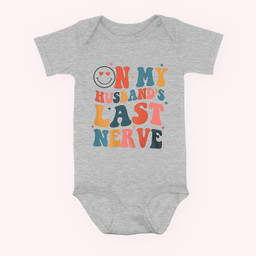 On My Husband's Last Nerve (On back) Funny For Men Women Baby & Infant Bodysuits-Baby Onesie-Hearther