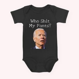 Who Shit My Pants - Funny Anti Joe biden Baby & Infant Bodysuits-Baby Onesie-Black