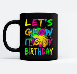 Let's Glow Party It's My Birthday Gifts Boys Girls Mugs-Ceramic Mug-Black
