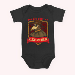 But Did You Try Leeches Plague Doctor Middle Age Medicines Baby & Infant Bodysuits-Baby Onesie-Black