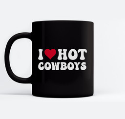 I Love Hot Cowboys I Heart Cowboys Funny Country Western Mugs-Ceramic Mug-Black