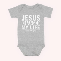 Jesus Changed My Life Asked Me How Christ Devotee Jesus Baby & Infant Bodysuits-Baby Onesie-Hearther