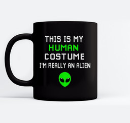 Weird Funny This is My Human Costume I'm Really An Alien Mugs-Ceramic Mug-Black