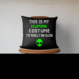 Weird Funny This is My Human Costume I'm Really An Alien Canvas Throw Pillow-Canvas Pillow-Black
