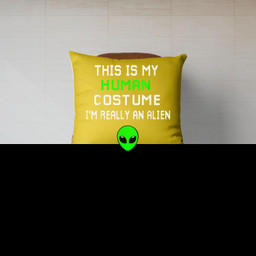 Weird Funny This is My Human Costume I'm Really An Alien Canvas Throw Pillow-Canvas Pillow-Gold