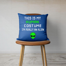 Weird Funny This is My Human Costume I'm Really An Alien Canvas Throw Pillow-Canvas Pillow-Royal