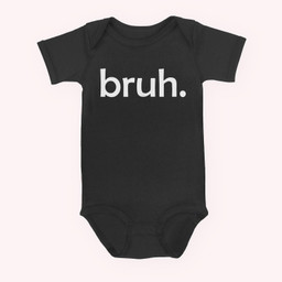 bruh Funny Jokes Sarcastic Sayings. Baby & Infant Bodysuits-Baby Onesie-Black