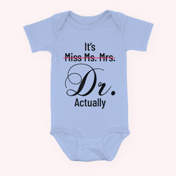 It's Miss Ms Mrs Dr Actually Doctor Graduation Appreciation Baby & Infant Bodysuits-Baby Onesie-Light Blue