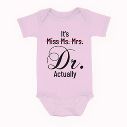 It's Miss Ms Mrs Dr Actually Doctor Graduation Appreciation Baby & Infant Bodysuits-Baby Onesie-Pink
