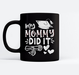 My Mommy Did It Graduation Graduated Mom Proud Children Mugs-Ceramic Mug-Black