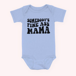 Somebodys Fine Ass Mama Funny Saying Milf Hot Momma Baby & Infant Bodysuits-Baby Onesie-Light Blue