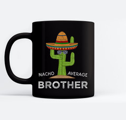 Fun Brother Joke Humor  Funny Saying Nacho Average Brother Mugs-Ceramic Mug-Black