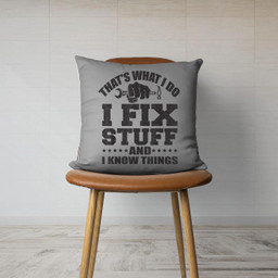 That's What I Do I Fix Stuff And I Know Things Canvas Throw Pillow-Canvas Pillow-Gray