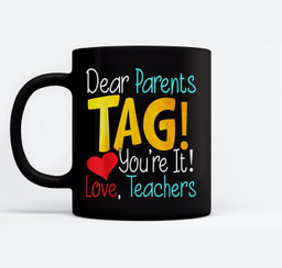 Dear Parents Tag You're It Love Teachers Mugs-Ceramic Mug-Black