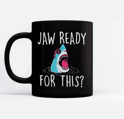 Jaw Ready For This - Funny Shark Lover Ocean Wildlife Mugs-Ceramic Mug-Black
