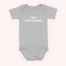 I Can't I Have Pickleball Funny Slogan Baby & Infant Bodysuits-Baby Onesie-Hearther